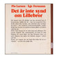 Pio Larsen & Åge Fermann: Det Är Inte Synd Om Lillebror