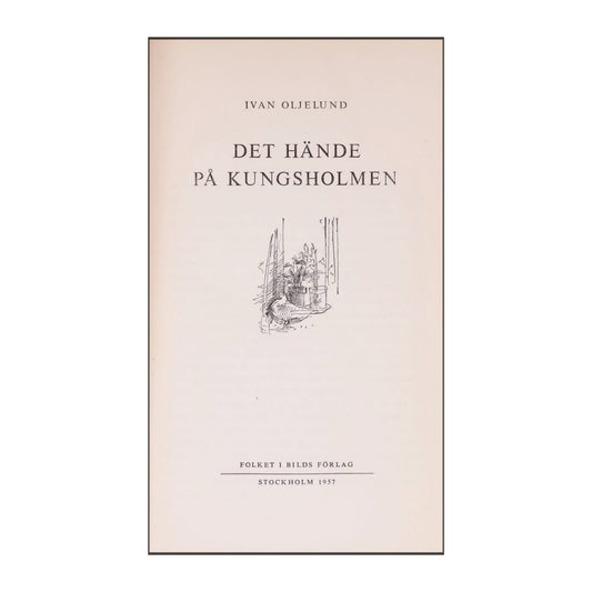Ivan Oljelund: Det Hände På Kungsholmen
