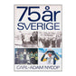 Carl-Adam Nycop: 75 År Sverige