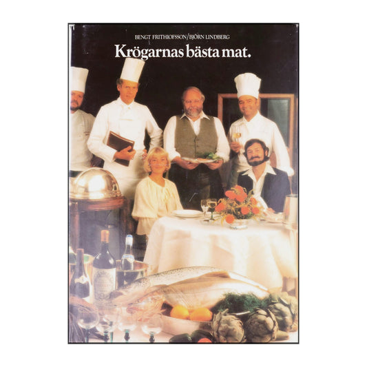 Bengt Frithiofsson & Björn Lindberg: Krögarnas Bästa Mat