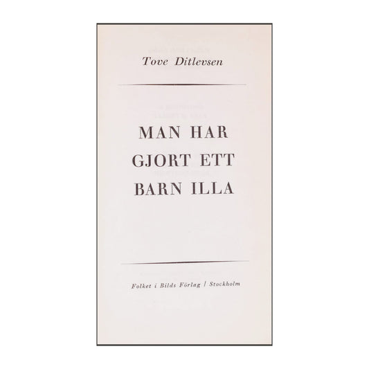 Tove Ditlevsen: Man Har Gjort Ett Barn Illa