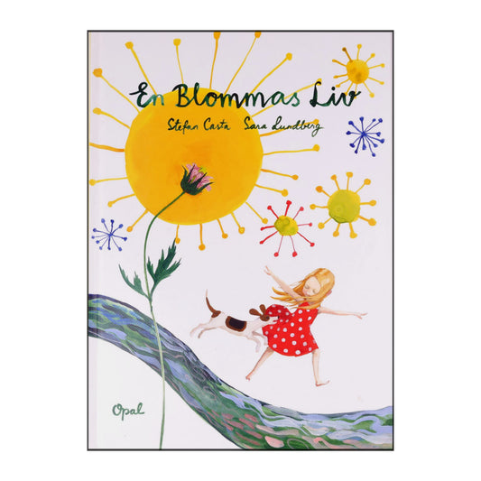 Sara Lundberg & Stefan Casta: En Blommas Liv