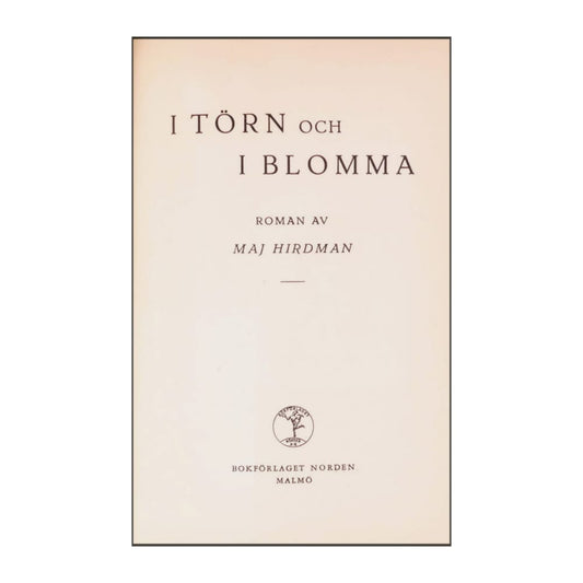 Maj Hirdman: I Törn Och I Blomma