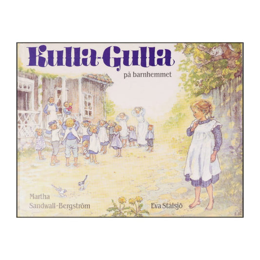 Eva Stålsjö & Martha Sandwall-Bergström: Kulla-Gulla På Barnhemmet
