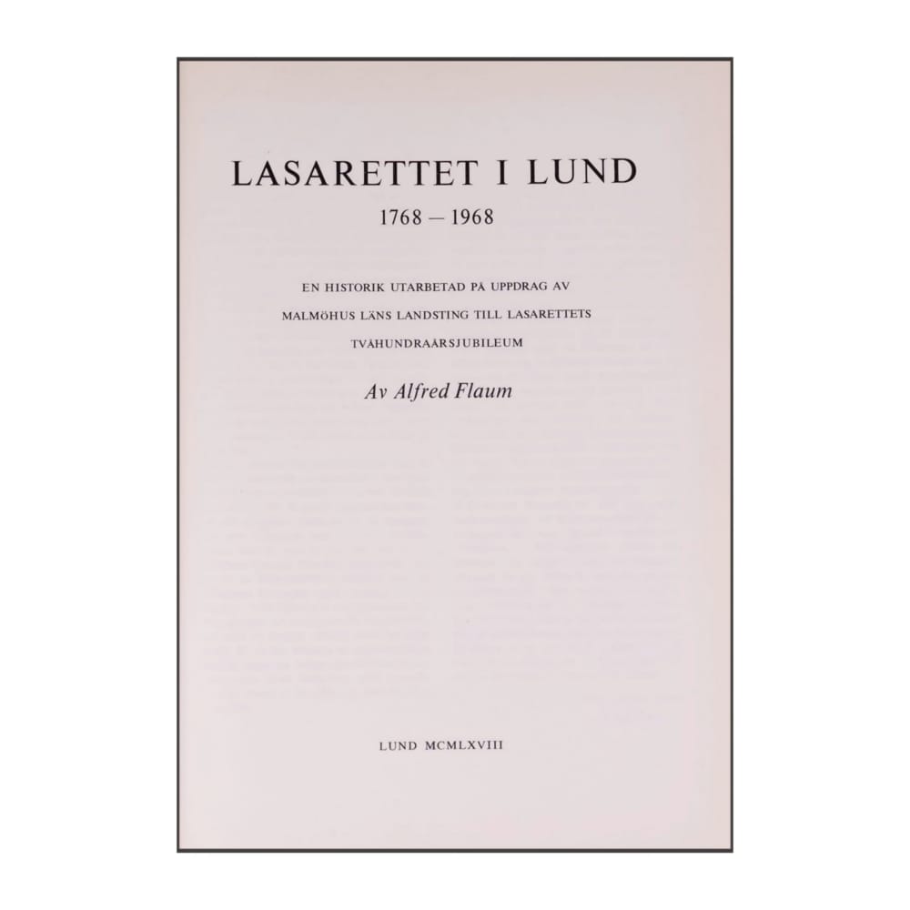 Alfred Flaum: Lasarettet I Lund 1768-1968