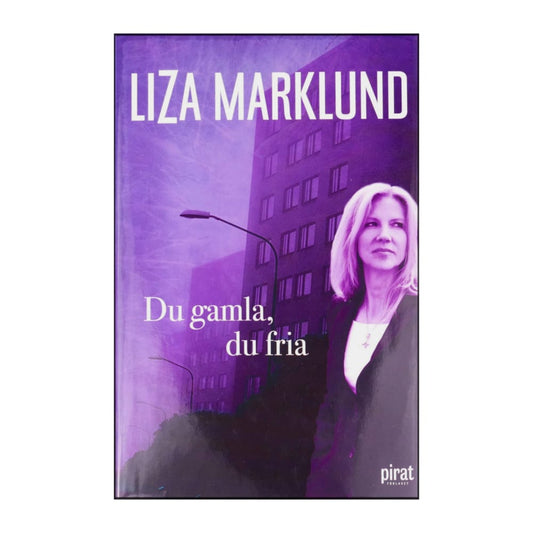 Liza Marklund: Du Gamla Du Fria