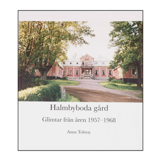 Anna Tolstoy: Halmbyboda Gård Glimtar Från Åren 1957-1968