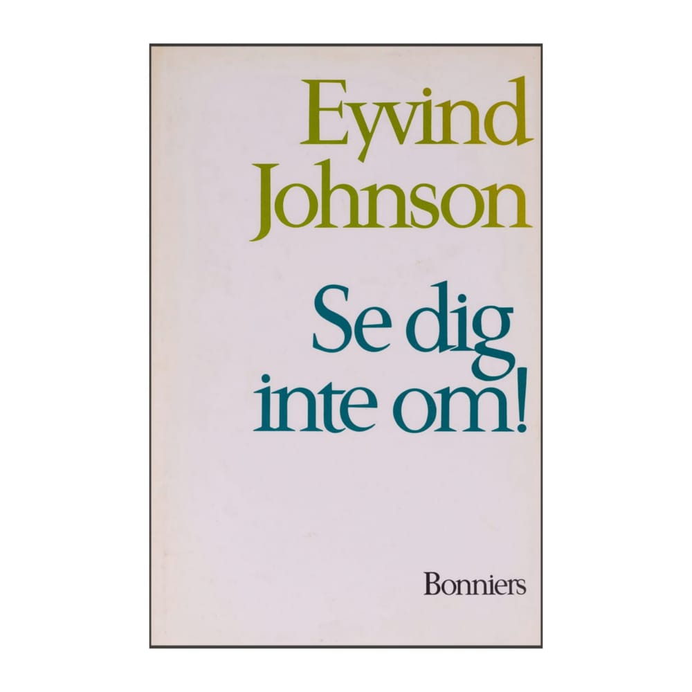 Eyvind Johnson: Se Dig Inte Om