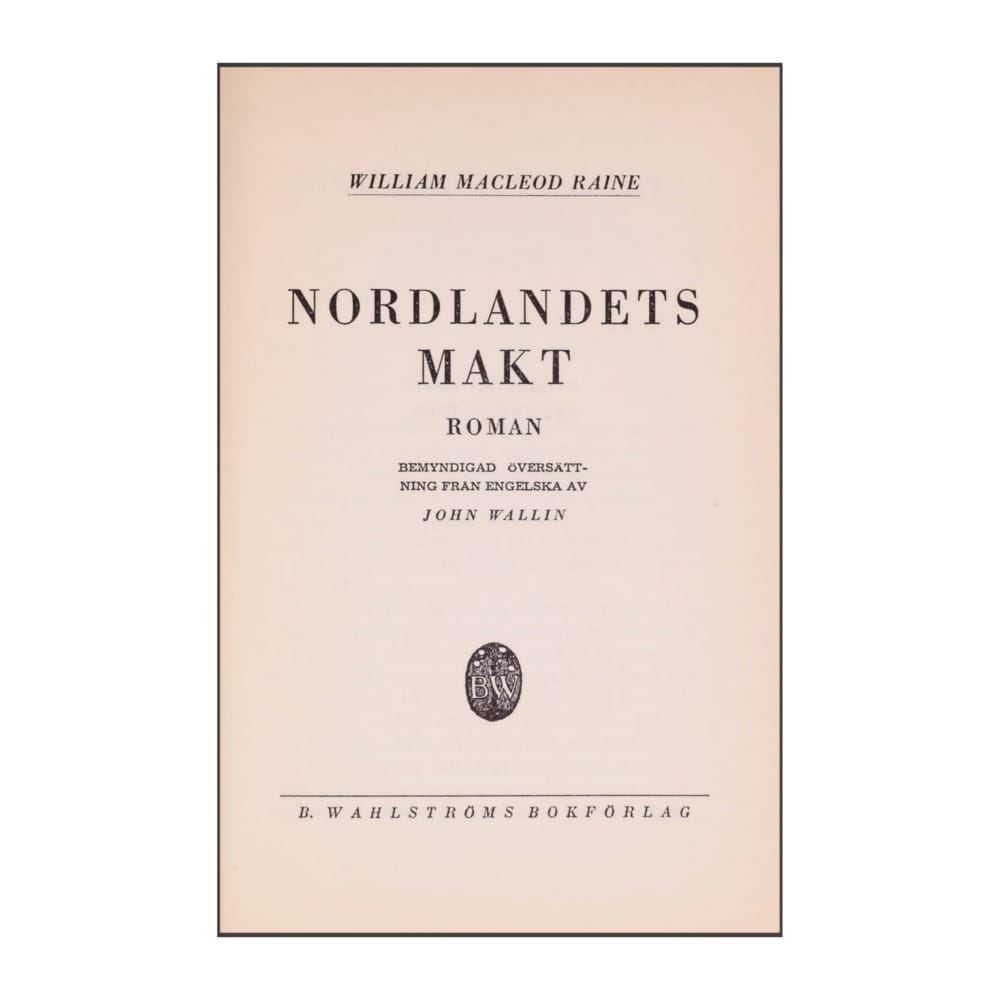 William Macleod Raine: Nordlandets Makt