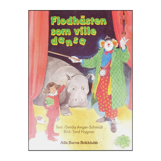 Gerda Anger-Schmidt & Tord Nygren: Flodhästen Som Ville Dansa