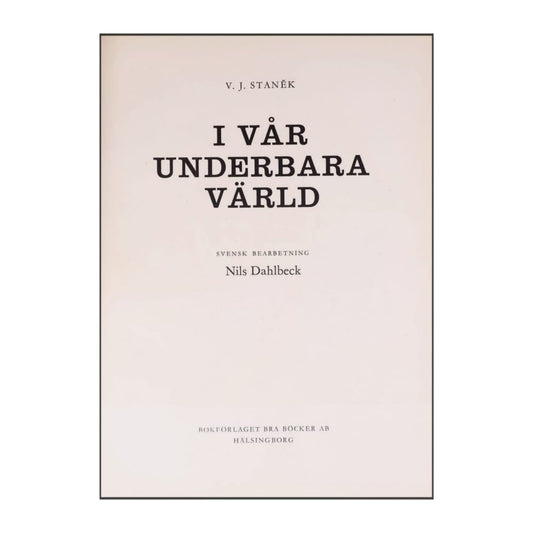V. J. Stanek: I Vår Underbara Värld