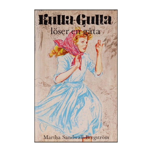Martha Sandwall-Bergström: Kulla-Gulla Löser En Gåta
