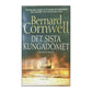 Bernard Cornwell: Det Sista Kungadömet
