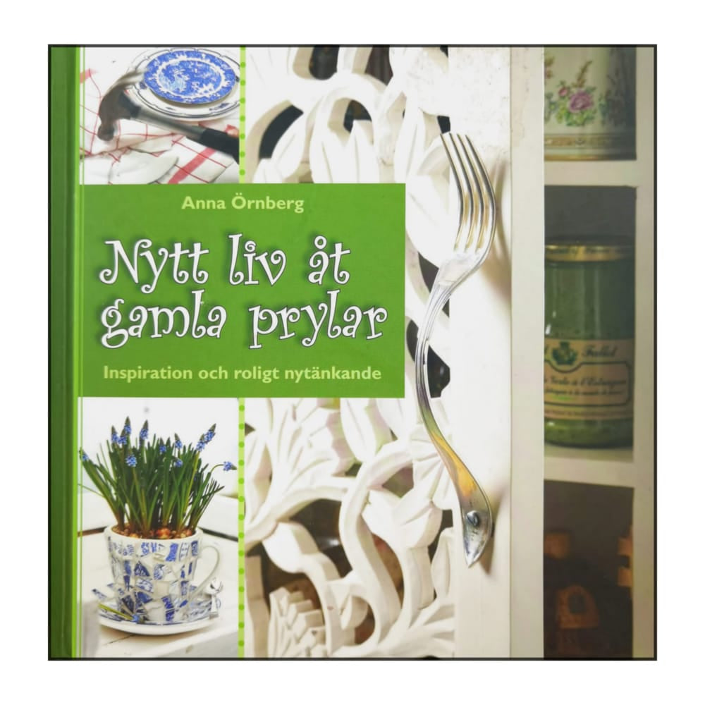 Anna Örnberg: Nytt Liv Åt Gamla Prylar