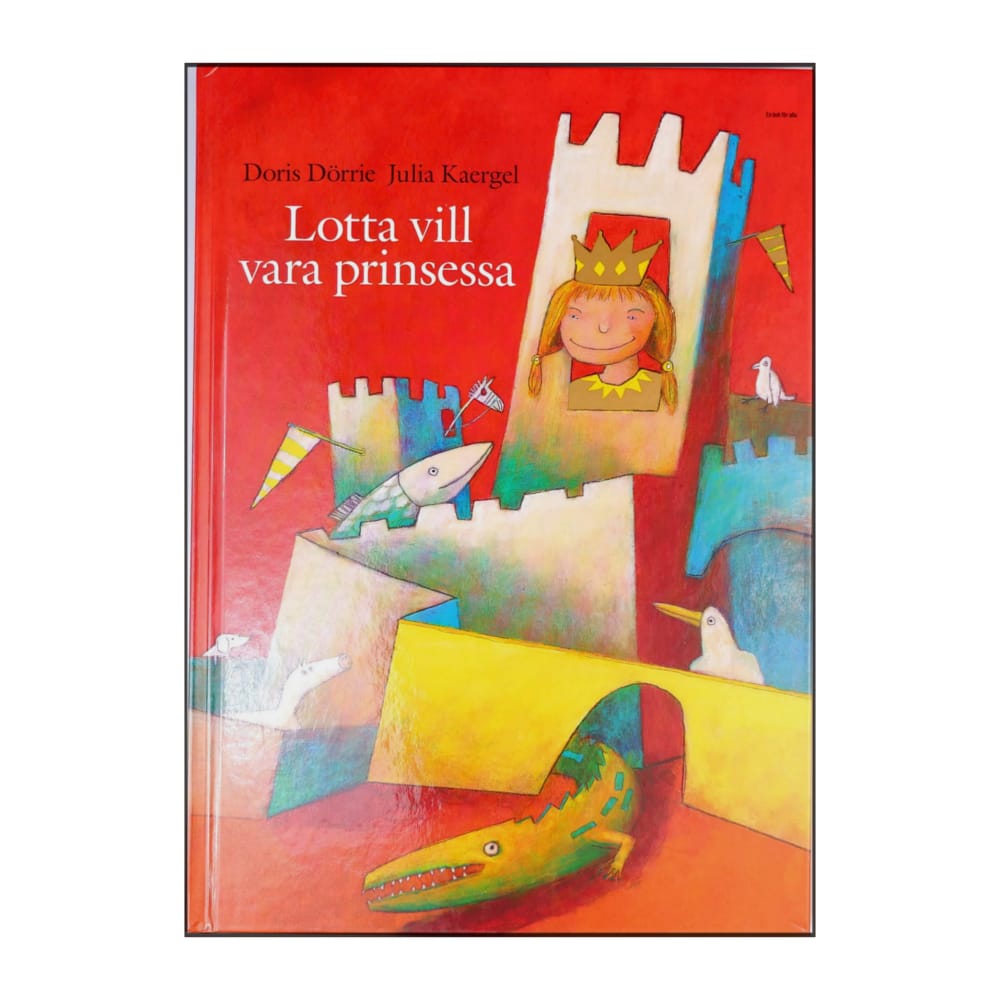 Doris Dörrie & Julia Kaergel: Lotta Vill Vara Prinsessa