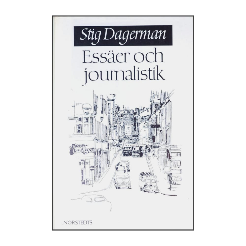 Stig Dagerman: Essäer Och Journalistik