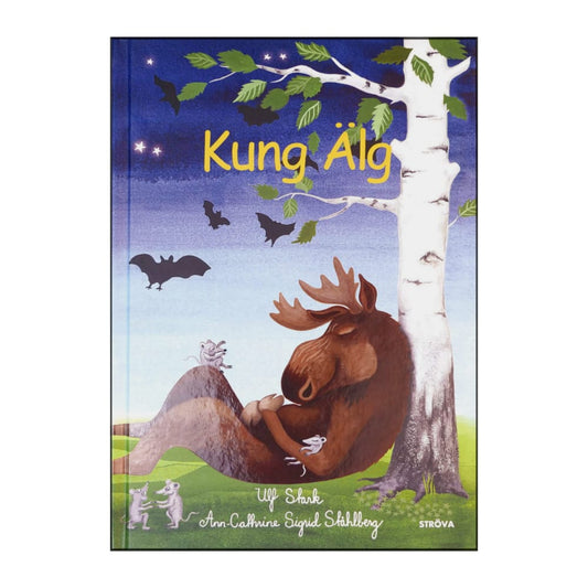 Ann-Cathrine Sigrid Ståhlberg & Ulf Stark: Kung Älg