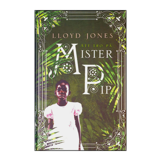 Lloyd Jones: Att Tro Pa Mister Pip