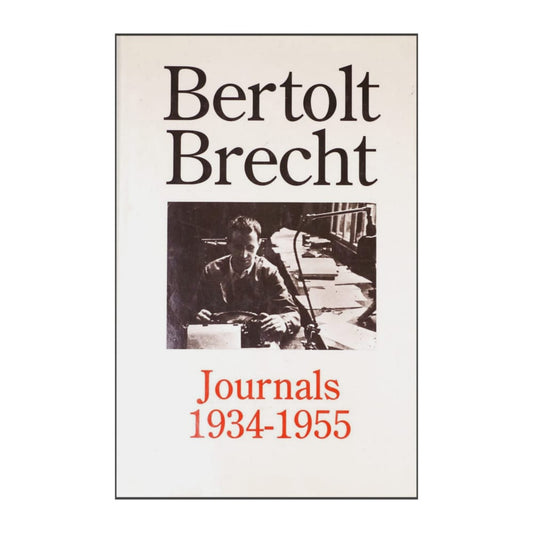 Bertolt Brecht: Journals 1934-1955