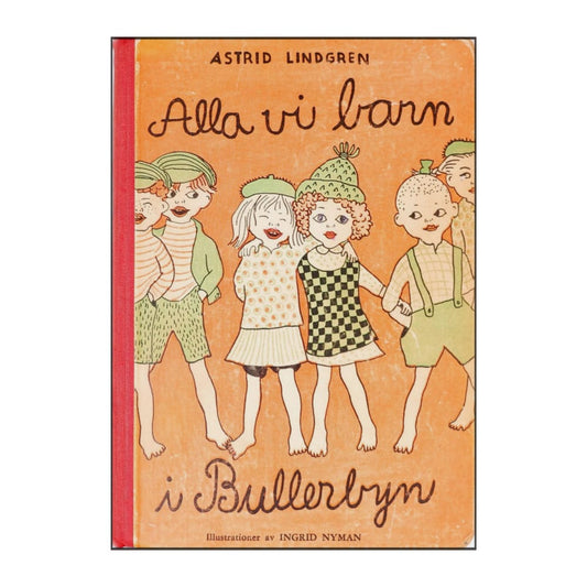 Astrid Lindgren: Alla Vi Barn I Bullerbyn