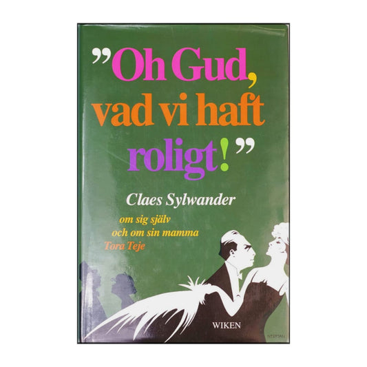 Claes Sylwander: Oh Gud Vad Vi Haft Roligt
