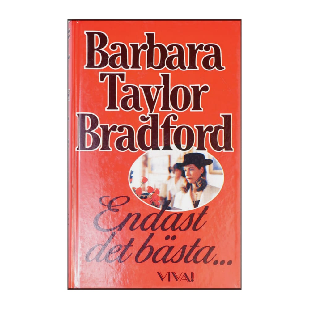Barbara Taylor Bradford: Endast Det Bästa