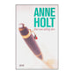 Anne Holt: Det Som Aldrig Sker