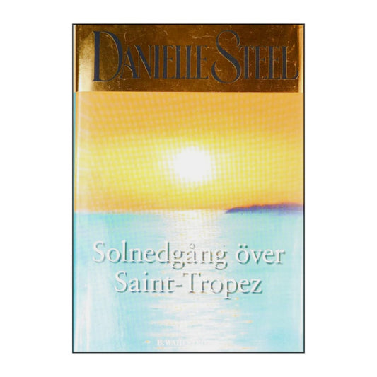 Danielle Steel: Solnedgång Över Saint-Tropez