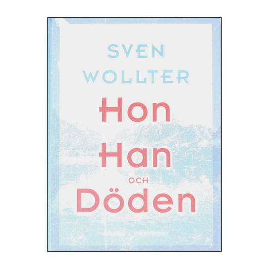 Sven Wollter: Hon Han Och Döden