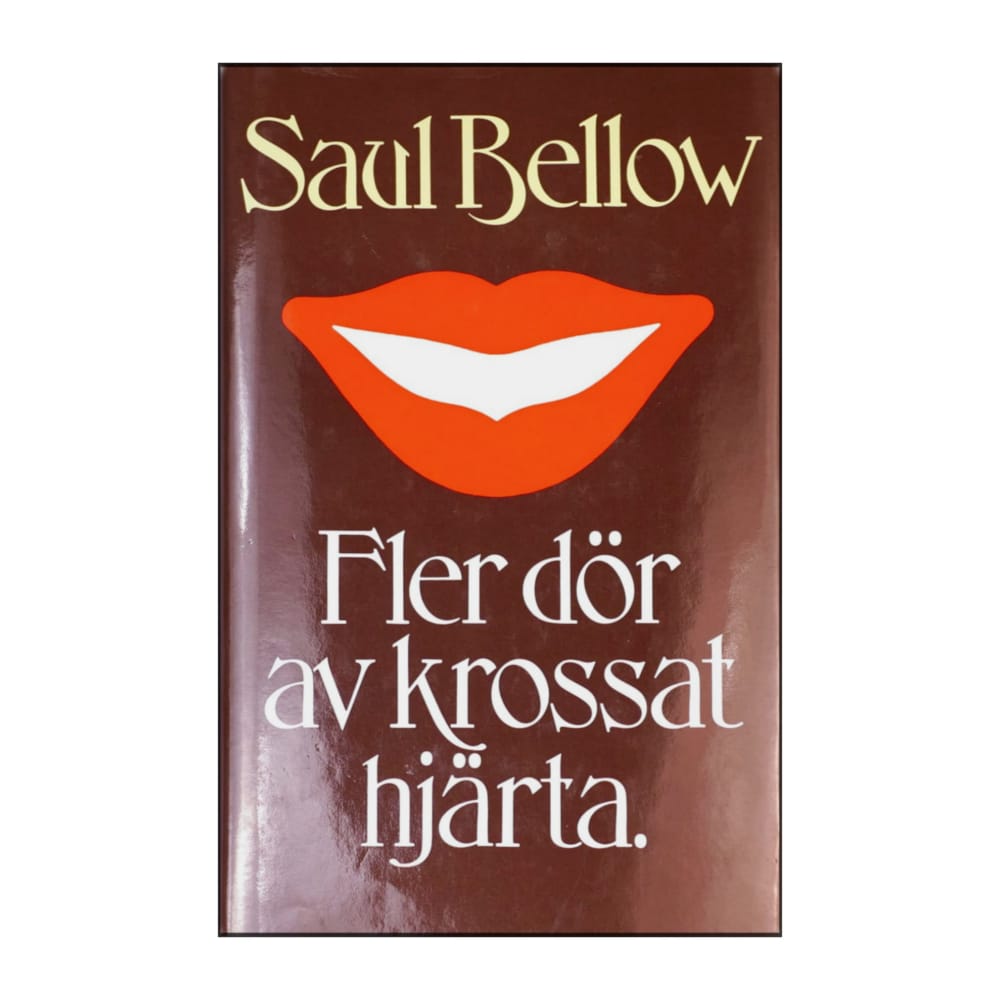 Saul Bellow: Fler Dör Av Krossat Hjärta