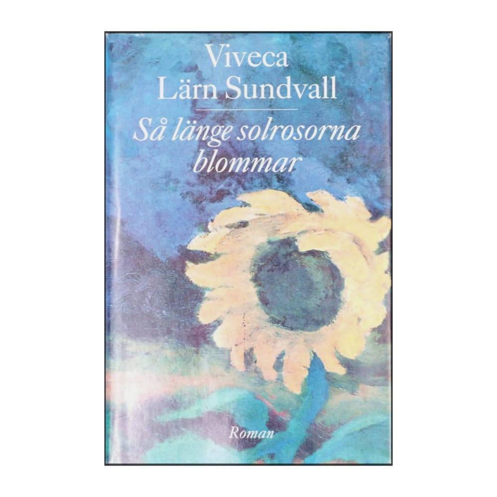 Viveca Lärn: Så Länge Solrosorna Blommar