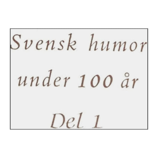Per-Erik Lindorm: Svenska Humor Under 100 År 1