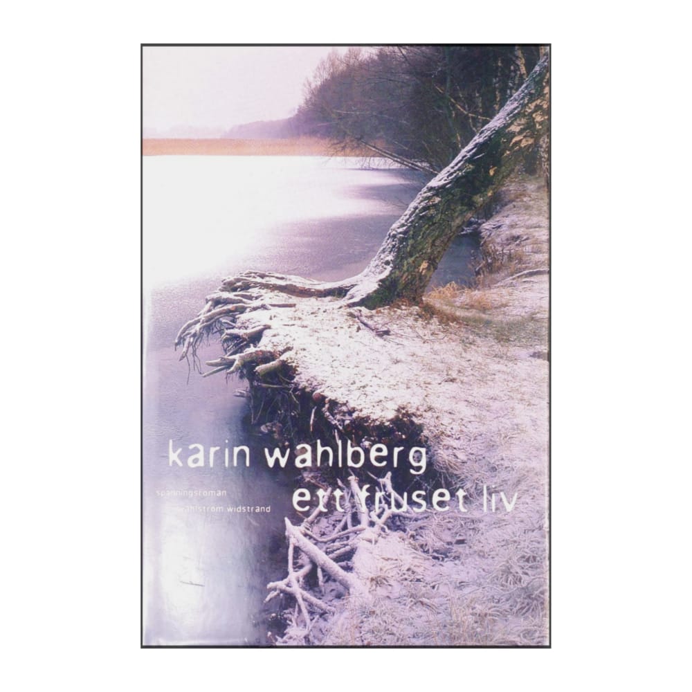 Karin Wahlberg: Ett Fruset Liv