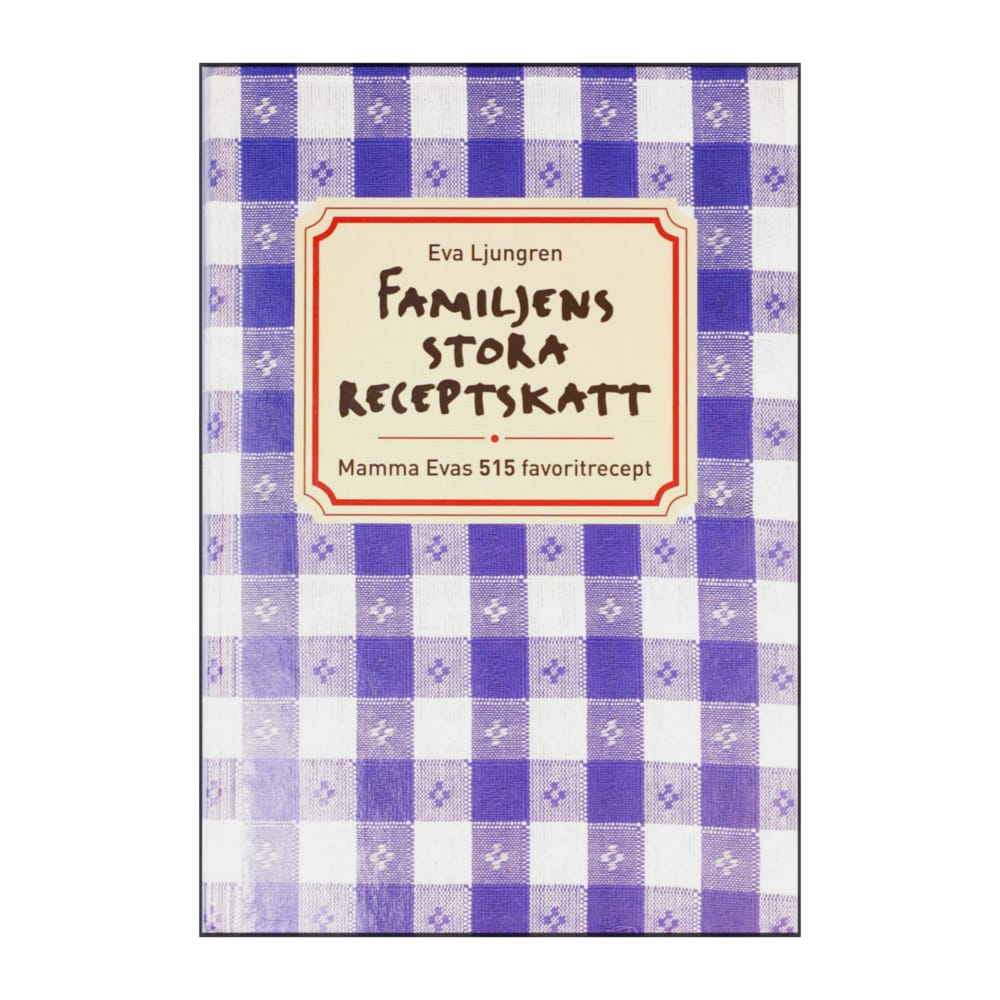 Eva Ljungren: Familjens Stora Receptskatt