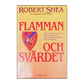 Robert Shea: Flamman Och Svärdet