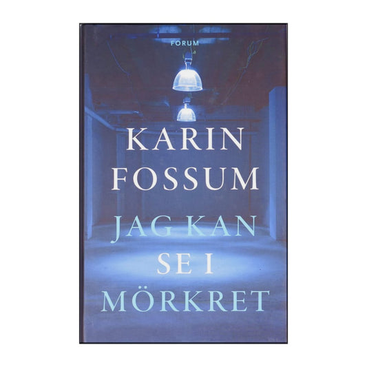 Karin Fossum: Jag Kan Se I Mörkret