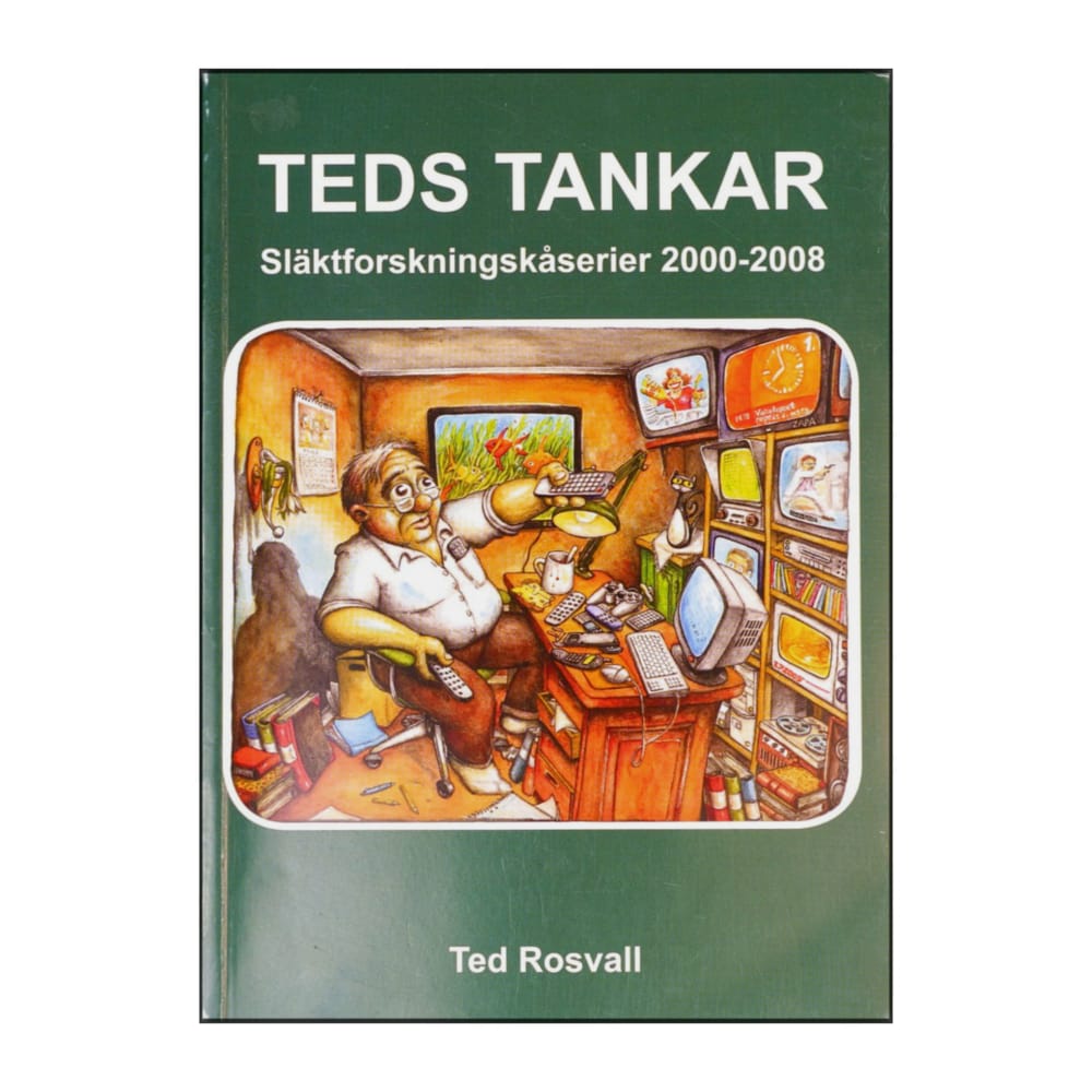 Ted Rosvall: Teds Tankar Släktforskningskåserier 2000-2008