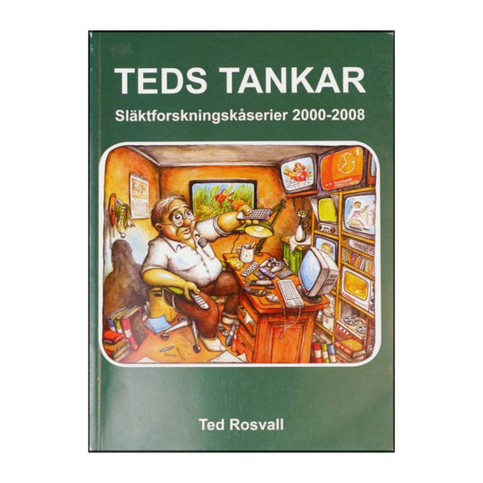 Ted Rosvall: Teds Tankar Släktforskningskåserier 2000-2008