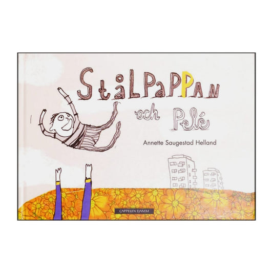 Annette Saugestad Helland: Stålpappan Och Pelé