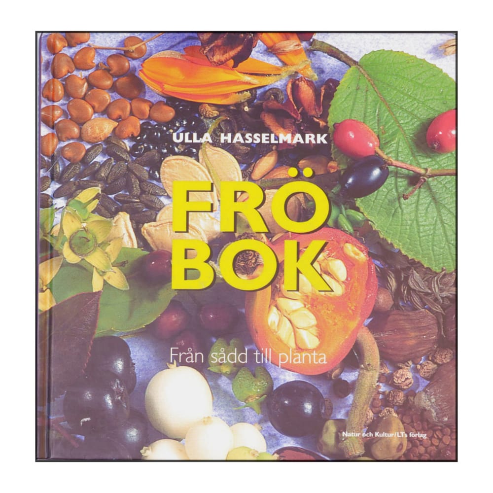 Ulla Hasselmark: Fröbok Från Sådd Till Planta