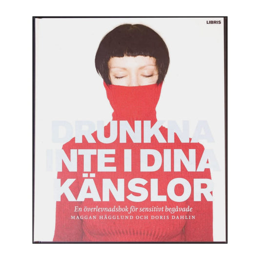 Doris Dahlin & Maggan Hägglund: Drunkna Inte I Dina Känslor