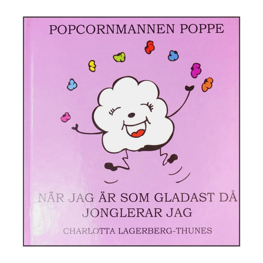 Charlotta Lagerberg-Thunes: Popcornmannen Poppe - När Jag Är Som Gladast Då Jonglerar Jag