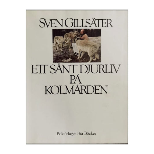 Sven Gillsäter: Ett Sånt Djurliv På Kolmården