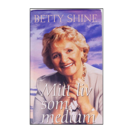Betty Shine: Mitt Liv Som Medium