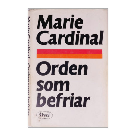 Marie Cardinal: Orden Som Befriar