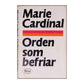 Marie Cardinal: Orden Som Befriar