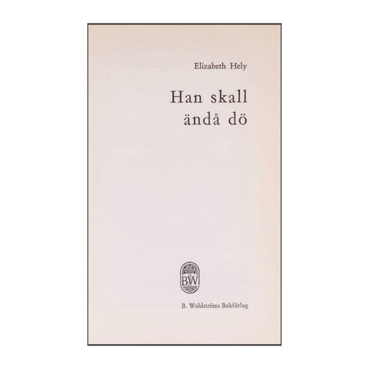 Elizabeth Hely: Han Skall Ändå Dö