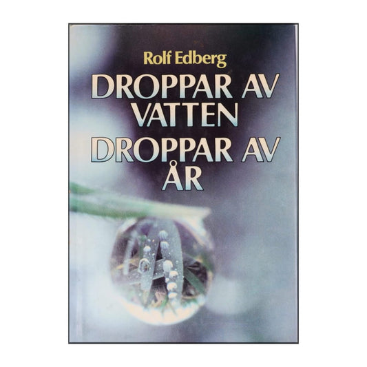 Rolf Edberg: Droppar Av Vatten Droppar Av År