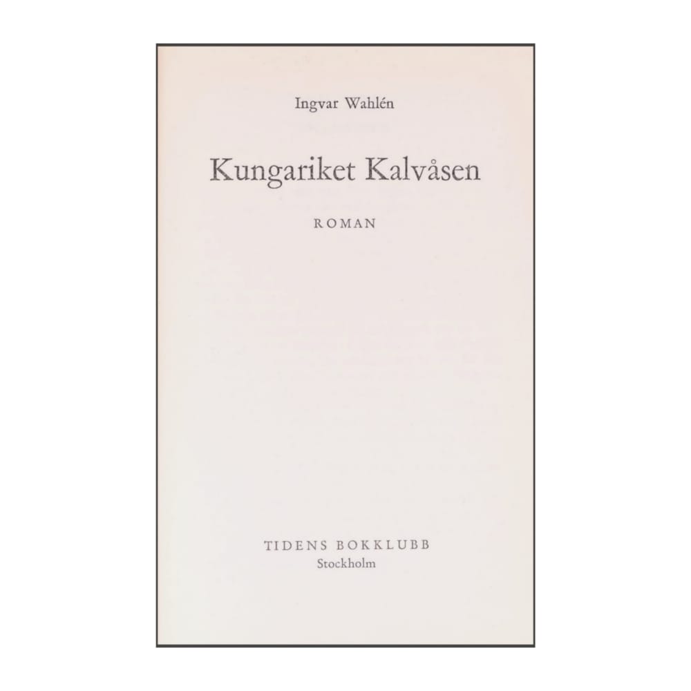 Ingvar Wahlen: Kungariket Kalvåsen