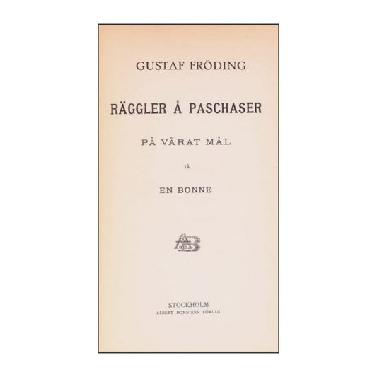 Gustaf Fröding: Samlade Skrifter 4: Räggler Å Pashaser På Vårat Mål